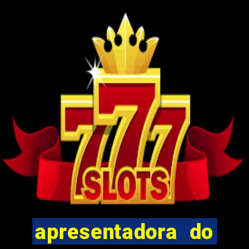 apresentadora do esporte espetacular nua
